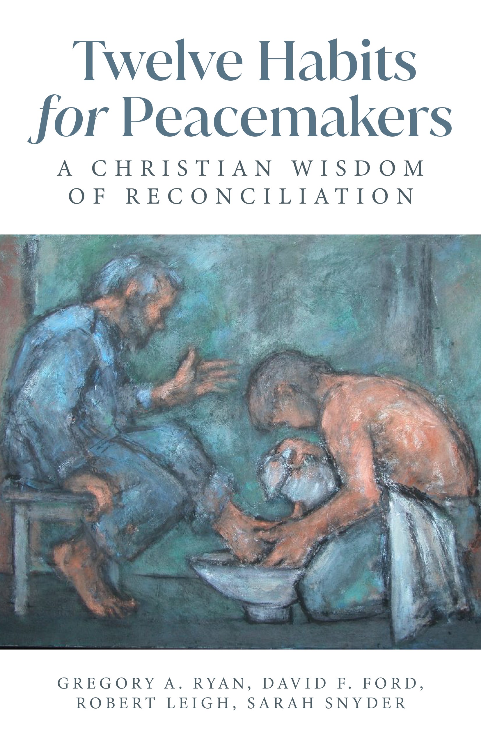 Twelve Habits for Peacemakers: A Christian Wisdom of Reconciliation
